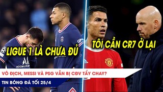 TIN BÓNG ĐÁ TỐI 25/4: Vô địch, Messi và PSG vẫn bị CĐV tẩy chay? Ten Hag cần Ronaldo để thành công