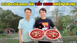 CrisDevilGamer ĂN TIẾT CANH MIỀN TRUNG | Tối nay ăn gì?