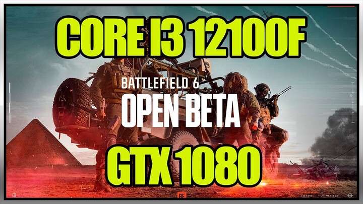 Battlefield 6 Beta  GTX 1080 + Core I3 12100F + 16gb RAM