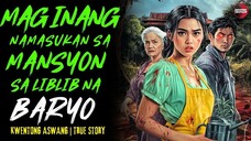 MAG INANG NAPADPAD SA MANSYON SA LIBLIB NA BARYO Kwentong Aswang | True Story | 10-22-2025