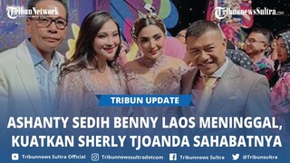 Ashanty Sedih Benny Laos Meninggal Dalam Kecelakaan, Kuatkan Sherly Tjoanda Sahabatnya