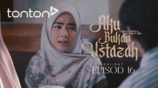 Aku Bukan Ustazah Episod 16