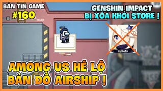 AMONG US HÉ LỘ BẢN ĐỒ MỚI AIRSHIP, LÀ GAME MOBILE HAY NHẤT 2020 ! GENSHIN IMPACT BAY MÀU TẠI VN