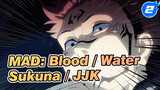 Layani Sukuna, Mayatku! / Hype Epic / Beat-Sync / Pertempuran | MAD: Blood // Water_2