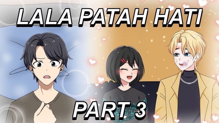#310  LALA PATAH HATI PART 3 - Drama Animasi Sekolah Kode Keras buat Cowok dari