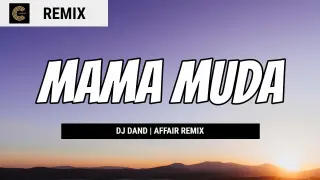 Mama Muda _ TikTok ( Affair Remix ) DJ Dand Remix