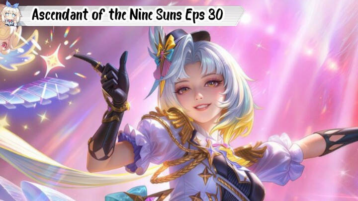 Ascendant of the Nine Suns Episode 30