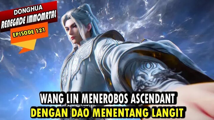 WANG LIN AKHIRNYA MENEROBOS RANAH ASCENDANT - ALUR CERITA RENEGADE IMMORTAL