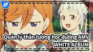 [Quản lý thần tượng học đường AMV / WHITE ALBUM] Ngày ngập nắng_2