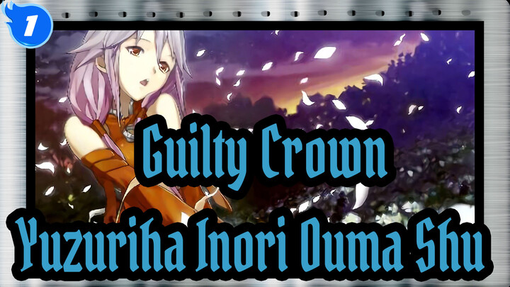 [Guilty Crown MAD] Yuzuriha Inori (Ouma Shu)- Energy (Epic Song  βios Special Version)_A1