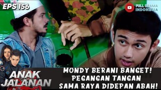 MONDY BERANI BANGET! PEGANGAN TANGAN  SAMA RAYA DIDEPAN ABAH! - ANAK JALANAN 156