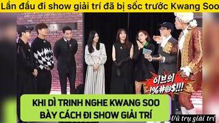 Lần đầu đi show đã bị sốc trước Kwang soo