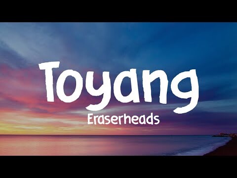 Toyang - Toyang - Eraserheads (HD Lyrics)