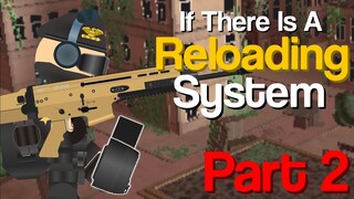 If There Is a Reloading System In TDS - Part 2 (Remastered! again...) - Tower Defense Simulator