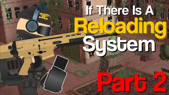 If There Is a Reloading System In TDS - Part 2 (Remastered! again...) - Tower Defense Simulator