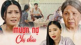 MƯỢN NỢ CHỊ DÂU | Phim Tình Cảm Tâm Lý Xã Hội Việt Nam 2024 | Tình Mẫu Tử THVL