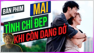 Bàn phim Mai: Tình chỉ đẹp khi còn dở dang [Dưa Leo DBTT]