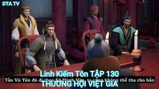 Linh Kiếm Tôn TẬP 130-THƯƠNG HỘI VIỆT GIA