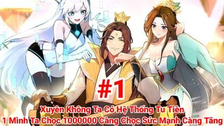 Tập 1|Xuyên Không|Ta Có Hệ Thống Tu Tiên| 1 Mình Ta Chọc 1000000 người Càng Chọc Sức Mạnh Càng Tăng