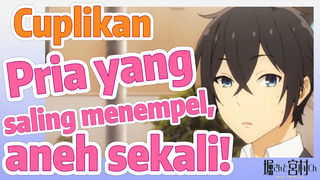 [Hori san to Miyamura kun] Cuplikan | Pria yang saling menempel, aneh sekali!