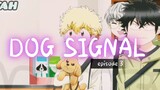 DOG SIGNAL _ episode 3