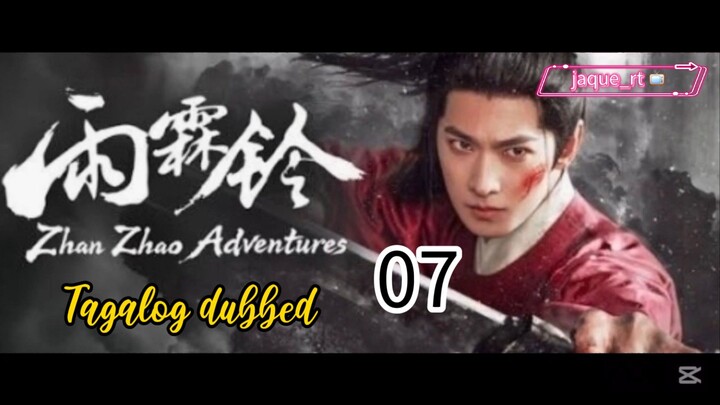 Title: ZHAN ZHAO ADVENTURE | Cdrama | TAGALOG DUBBED| Episode 07