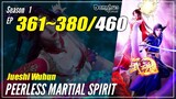 【Jueshi Wuhun】 Season 1 Ep. 361~380 - Peerless Martial Spirit | Donghua - 1080P
