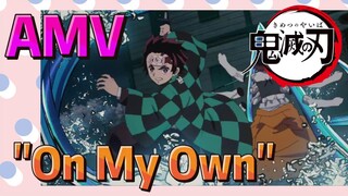 [Demon Slayer] AMV | "On My Own" Sangat kaget