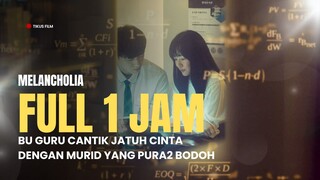 FULL MELANCHOLIA | NAKSIR MURID PRIA PURA2 BODOH PADAHAL JUARA OLIMPIADE