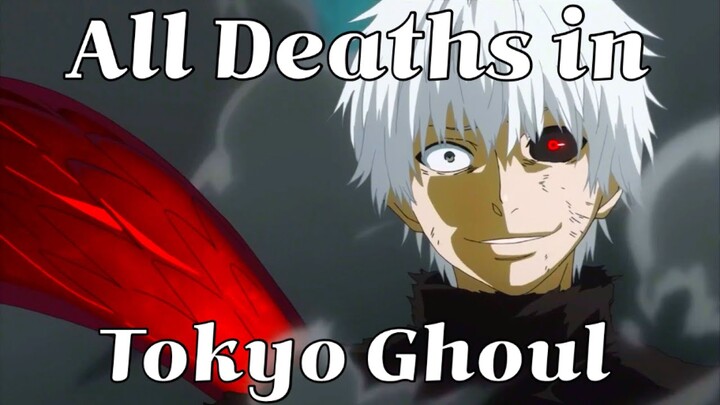 All Deaths in Tokyo Ghoul (2014)
