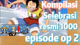 [One Piece] Kompilasi | Selebrasi resmi 1000 episode op 2