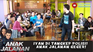 IYAN DI TANGKEP POLISI! ANAK JALANAN GEGER! - ANAK JALANAN