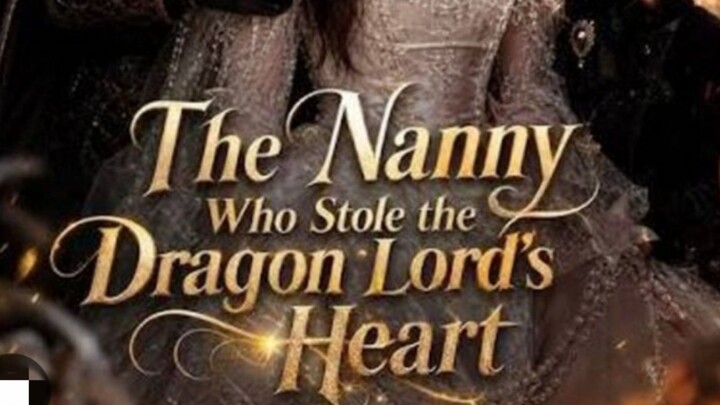 The Nanny Who Stole the Dragon Lord's  Heart Episode 1♥️
