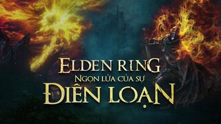 Bí ẩn về The Frenzy Flame - Ngọn Lửa Điên trong Elden Ring