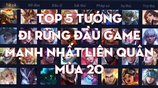 Top 5 Tướng Đi Rừng Đầu Game Mạnh Nhất Liên Quân Mùa 20 | Chiến Nát