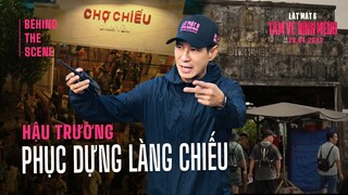 LẬT MẶT 6: TẤM VÉ ĐỊNH MỆNH | Hậu trường phục dựng Làng Chiếu