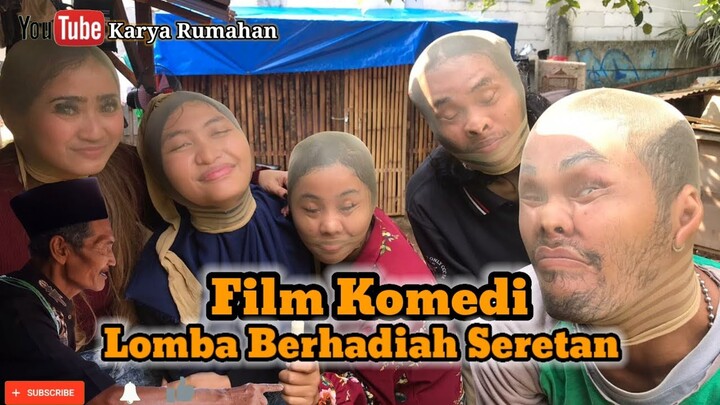 Film Komedi " Lomba Berhadiah Seretan " Karya Rumahan