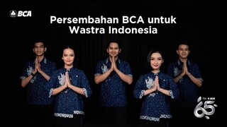 Persembahan BCA Untuk Wastra Indonesia | Teaser