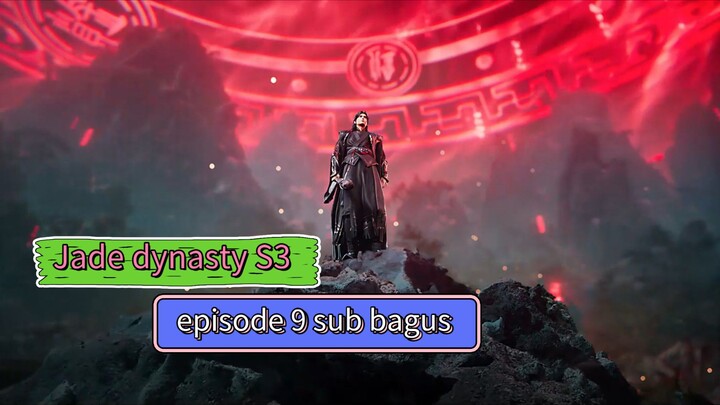 Jade Dynasty S3 Episode 09 1080p HD  sub indo