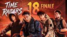 🇨🇳𝔼ℙ𝕊 18 𝐅𝐈𝐍𝐀𝐋𝐄 | Time Raiders (𝟚𝟘𝟚𝟝)[𝔼𝕟𝕘𝕊𝕦𝕓]