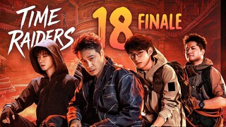 🇨🇳𝔼ℙ𝕊 18 𝐅𝐈𝐍𝐀𝐋𝐄 | Time Raiders (𝟚𝟘𝟚𝟝)[𝔼𝕟𝕘𝕊𝕦𝕓]