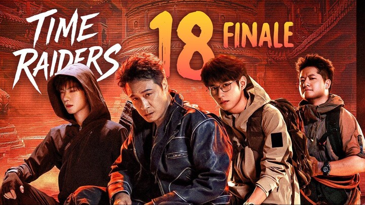 ᴇᴘꜱ.18 𝐅𝐈𝐍𝐀𝐋𝐄 🇨🇳 Tιмє Rαιdєяѕ (2O25)[ᴇɴɢꜱᴜʙ]