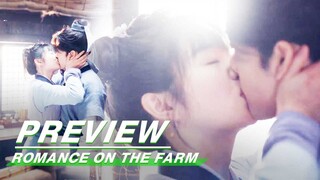 EP18 Preview | Romance on the Farm | 田耕纪 | iQIYI