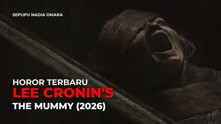 LEE CRONIN'S THE MUMMY (2026) - HOROR TERBARU