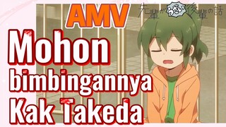 [My Senpai is Annoying] AMV | Mohon bimbingannya, Kak Takeda