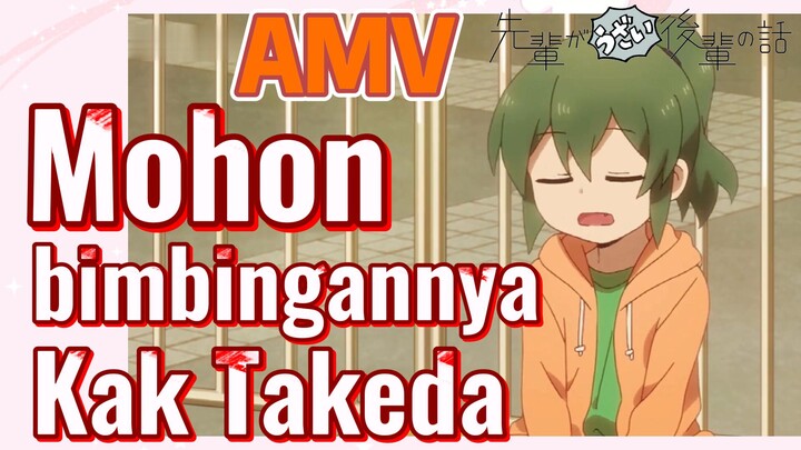 [My Senpai is Annoying] AMV | Mohon bimbingannya, Kak Takeda