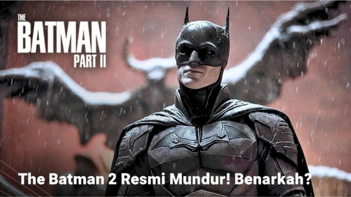 #KontesKreator2025 - The Batman 2 (2027) Resmi Mundur! Jadwal Syuting dan Tayangnya Bikin Kaget!