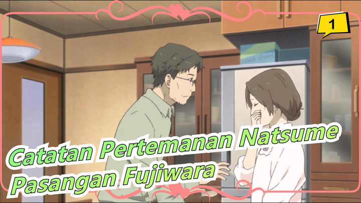 [Catatan Pertemanan Natsume] Orang Terbaik--- Pasangan Fujiwara_1