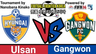 FIFA 14: Football Frontier Korea | Ulsan VS Gangwon (Group B)