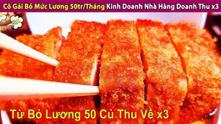 Cô Gái Bỏ Lương 50tr/Tháng Về Kinh Doanh Nhà Hàng Nhận Doanh Thu x3 | Review Con Người Và Cuộc Sống